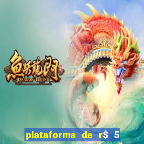 plataforma de r$ 5 jogo do tigrinho